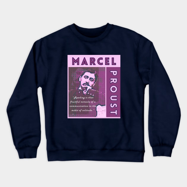 Marcel Proust portrait and quote: Reading is that fruitful miracle of a communication in the midst of solitude. Crewneck Sweatshirt by artbleed